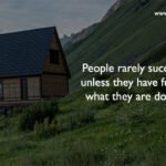 People rarely succeed unless they have fun in what they are doing.