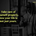 Take care of yourself properly. Now your life is not just yours.