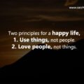 Two principles for a happy life 15 Two principles for a happy life, 1. Use things, not people. 2. Love people, not things.