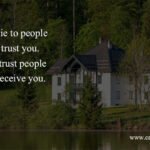 Don't lie to people who trust you. Don't trust people who deceive you.