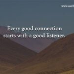 Every good connection starts with a good listener.