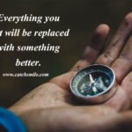 Everything you lost will be replaced with something better. 13 Everything you lost will be replaced with something better.