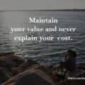 Maintain your value and never explain your cost. 15 Maintain your value and never explain your cost.