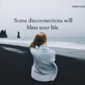 Some disconnections will bless your life.
