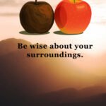 Be wise about your surroundings.