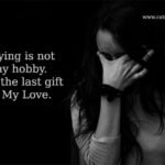 Crying is not my hobby. It is the last gift of My Love.
