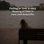 Falling in love is easy. Staying in love is rare and beautiful.