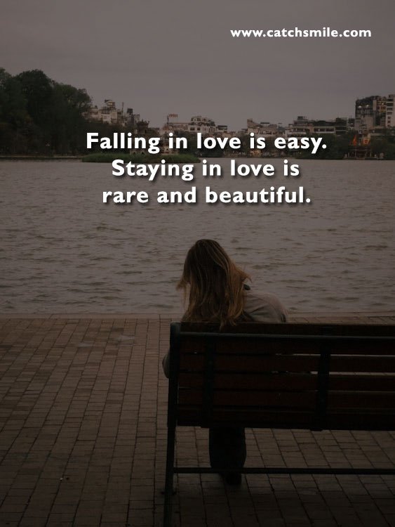 Falling in love is easy. Staying in love is rare and beautiful. 8 Falling in love is easy. Staying in love is rare and beautiful.