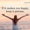 If it makes you happy, keep it private.
