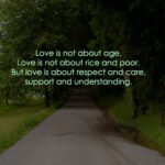 Love is not about age, Love is not about rice and poor. But love is about respect and care, support and understanding.