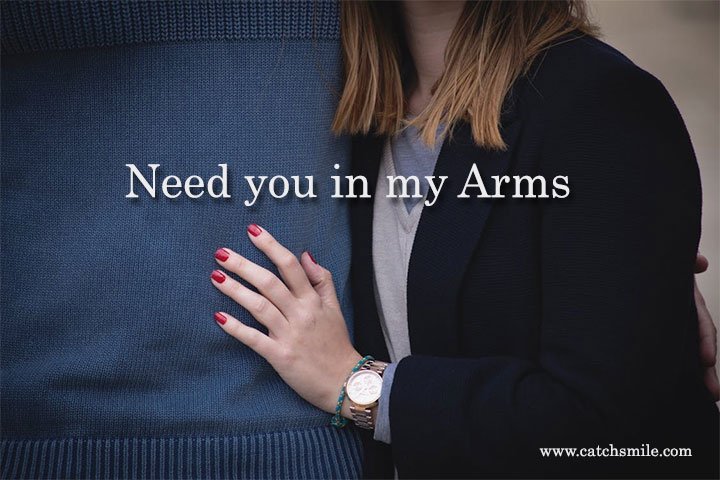 Need you in my arms 5 Need you in my Arms