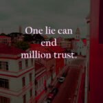 One lie can end million trust.