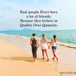 Real people Don't have a lot of friends, Because they believe in Quality Over Quantity.