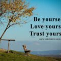 Be yourself, Love yourself, Trust yourself. 15 Be yourself, Love yourself, Trust yourself.