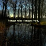 Forget who forgets you.