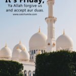 It's Friday, Ya Allah forgive us and accept aur duas.