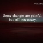 Some changes are painful, but still necessary.