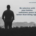 Be selective with your battles - sometimes peace is better than being right