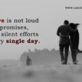 Love is not loud promises, it's silent efforts every single day.