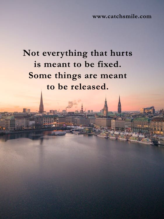 Not everything that hurts is meant to be fixed. Some things are meant to be released.