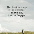 The best revenge is no revenge. move on, and be happy.